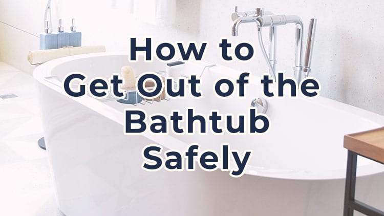 How to get out of bathtub safely. A guide for Seniors.