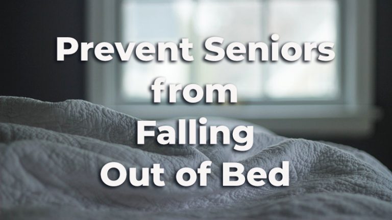 14 Simple Ways To Prevent Seniors From Falling Out Of Bed Dailyhomesafety