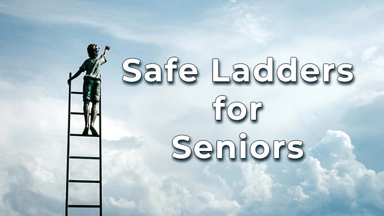 Safe ladders for seniors