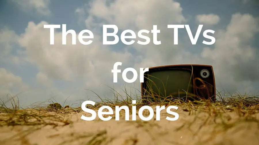 Best TVs for Seniors