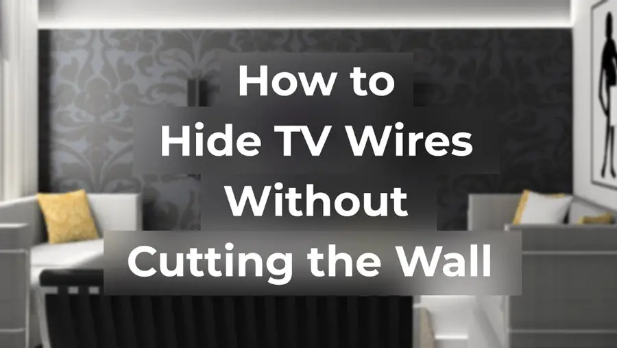 How to hide TV wires without cutting the wall