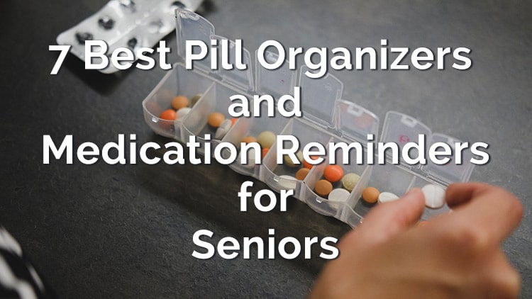 The best pill organizers and medication reminders for seniors