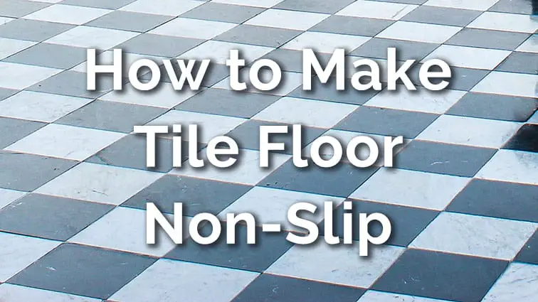 How to make tile floor less slippery