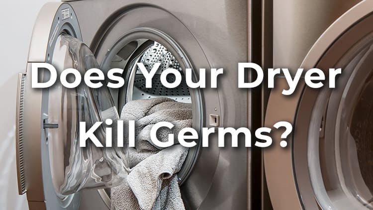 Does the dryer kill germs
