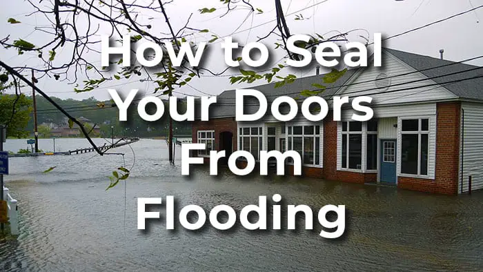 How to seal your doors from flooding