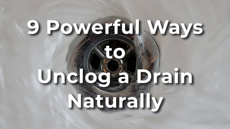 Powerful ways to unclog a drain naturally
