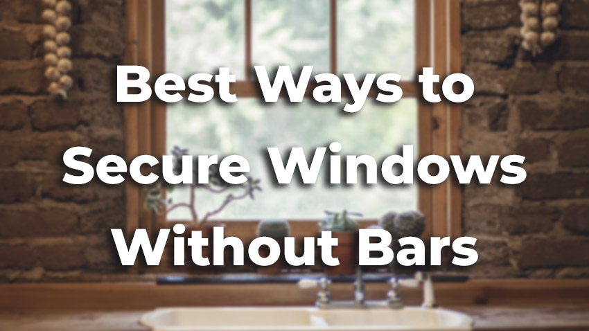 Best ways to secure windows without bars