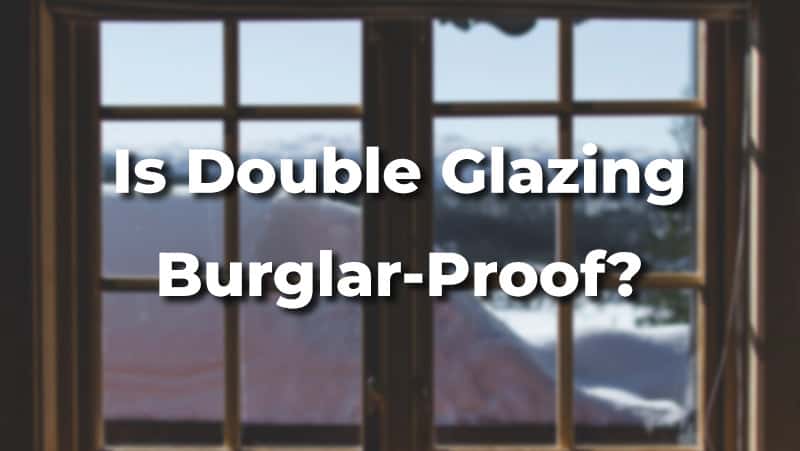 Is double glazing burglar-proof