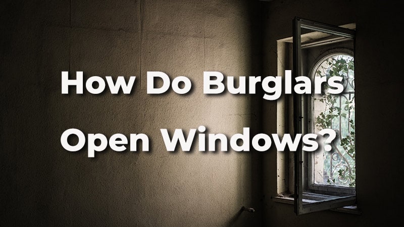 How do burglars open windows