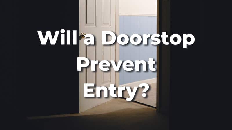 Will a doorstop prevent entry