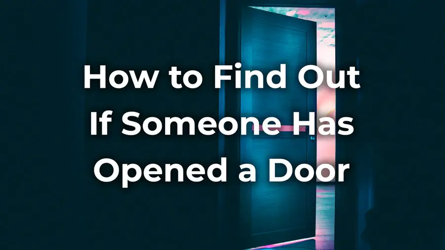 How to find out if someone has opened your door cover
