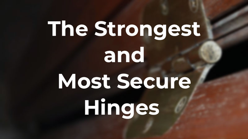 The strongest and most secure hinges