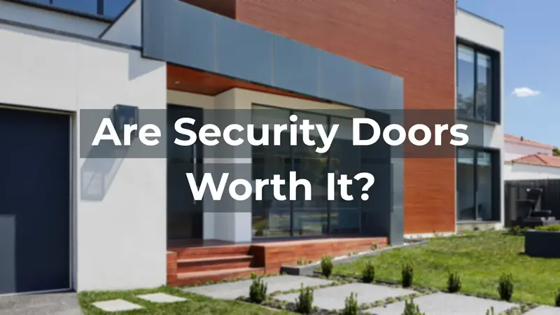 Are security doors worth it?