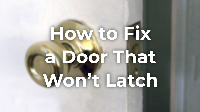 Fix a door that won't latch